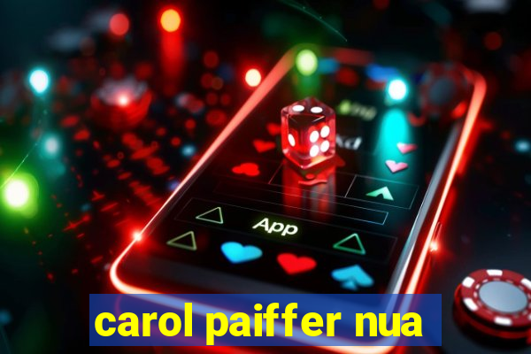 carol paiffer nua